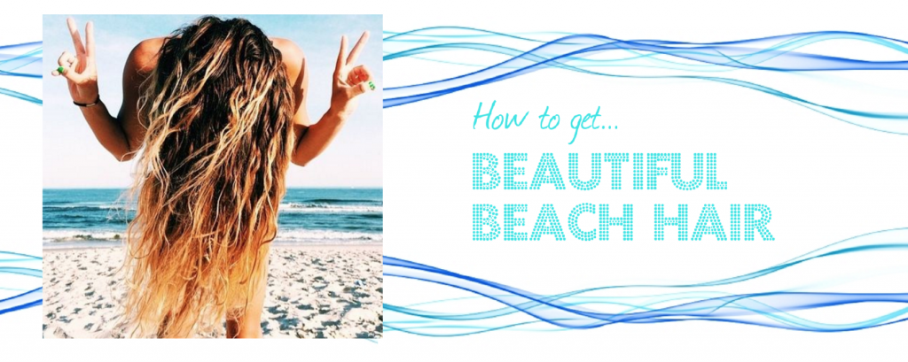 How to get Beautiful Beach Hair