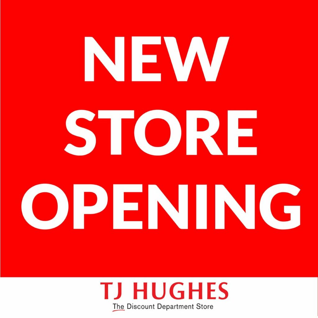TJ Hughes opening Thursday 27th October