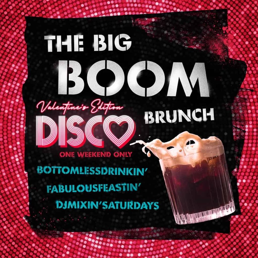 THE BIG BOOM DISCO BRUNCH: VALENTINE’S EDITION